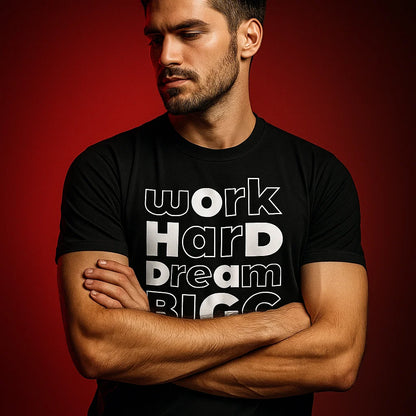 Work Hard Dream Big – Men's Motivational Back Print T-Shirt